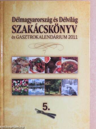 Délmagyarország és Délvilág Szakácskönyv és Gasztrokalendárium 2011