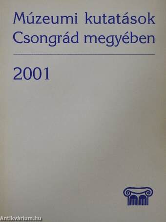 Múzeumi kutatások Csongrád megyében 2001
