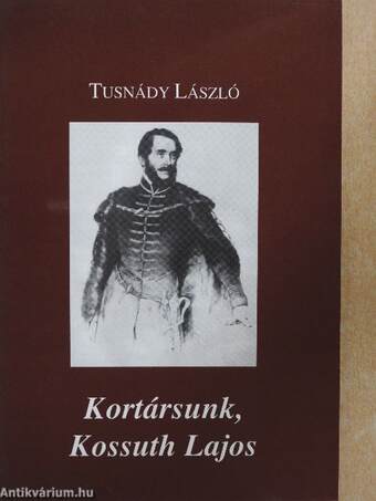 Kortársunk, Kossuth Lajos