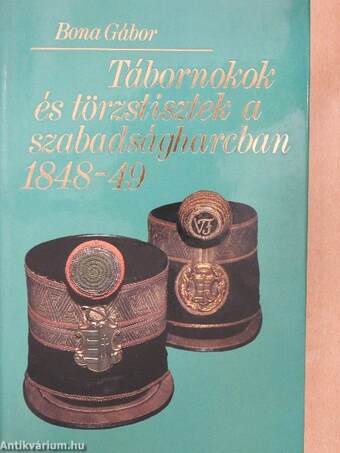 Tábornokok és törzstisztek a szabadságharcban 1848-49