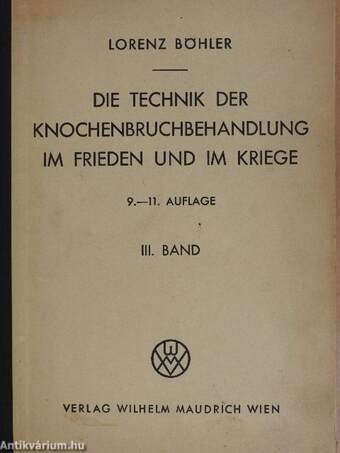 Technik der Knochenbruchbehandlung im Frieden und im Kriege III.