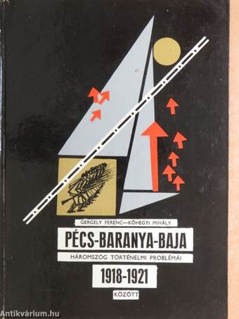 A Pécs-Baranya-Baja határháromszög történelmi problémái 1918-21 között
