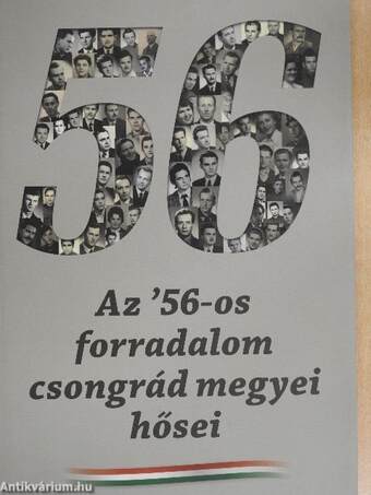 Az ' 56-os forradalom csongrád megyei hősei