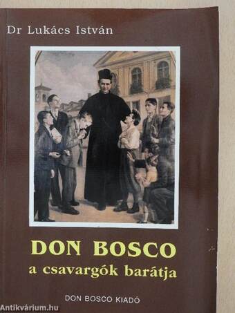 Don Bosco a csavargók barátja