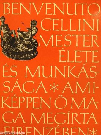 Benvenuto Cellini mester élete és munkássága