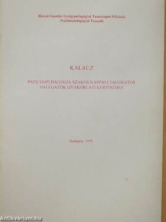 Kalauz pszichopedagógia szakos nappali tagozatos hallgatók gyakorlati képzéséhez