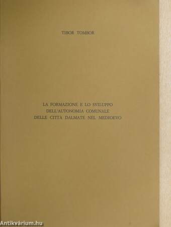 La formazione e lo sviluppo dell'autonomia comunale delle cittá dalmate nel medioevo