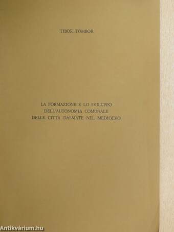 La formazione e lo sviluppo dell'autonomia comunale delle cittá dalmate nel medioevo