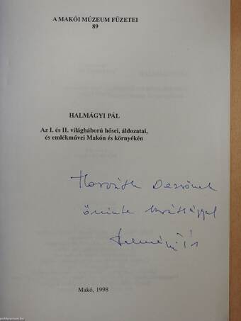 Az I. és II. világháború hősei, áldozatai, és emlékművei Makón és környékén (dedikált példány)