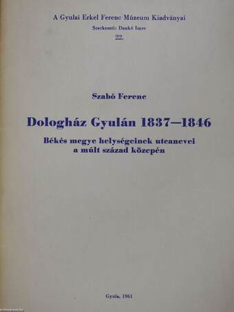 Dologház Gyulán 1837-1846 (dedikált példány)