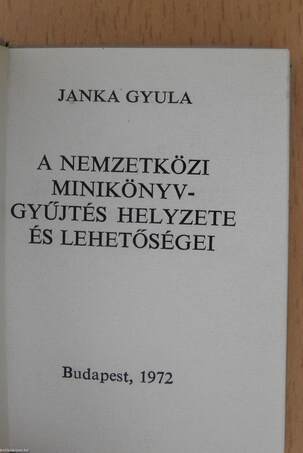 A nemzetközi miniatűrkönyv gyűjtés helyzete és lehetőségei (minikönyv) (számozott)