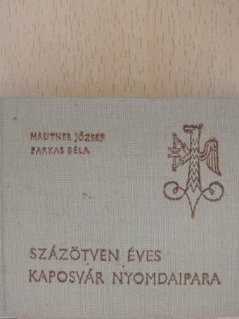 Százötven éves Kaposvár nyomdaipara (minikönyv)