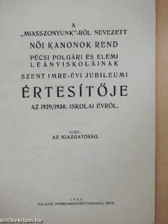 A "Miasszonyunk"-ról nevezett Női Kanonok Rend Pécsi Polgári és Elemi Leányiskoláinak Szent Imre-évi jubileumi értesítője az 1929/1930. iskolai évről