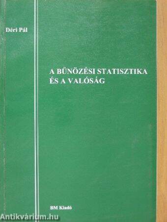 A bűnözési statisztika és a valóság