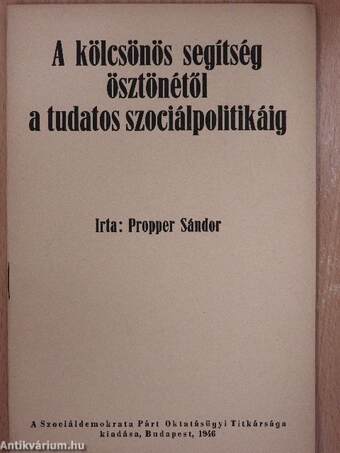 A kölcsönös segítség ösztönétől a tudatos szociálpolitikáig