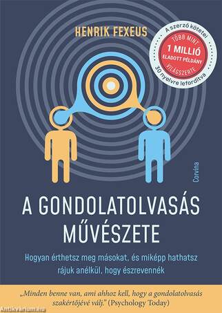 A gondolatolvasás művészete - Hogyan érthetsz meg másokat, és miképp hathatsz rájuk anélkül, hogy észrevennék