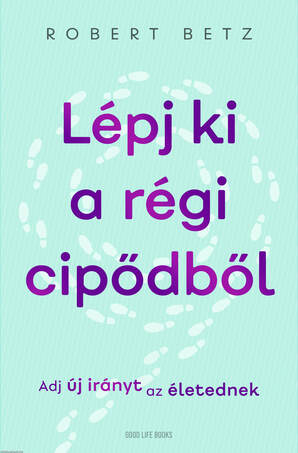 Lépj ki a régi cipődből