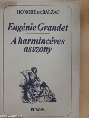 Eugénie Grandet/A harmincéves asszony