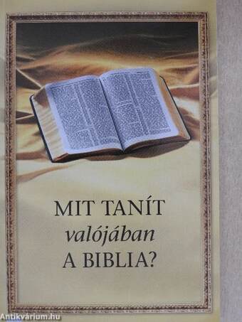 Mit tanít valójában a Biblia?