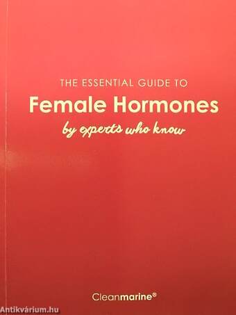 The Essential Guide to Female Hormones by Experts Who Know