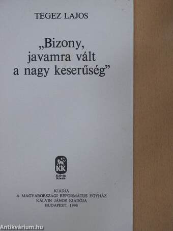 "Bizony, javamra vált, a nagy keserűség"