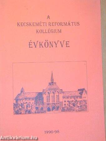 A Kecskeméti Református Kollégium évkönyve 1996-98