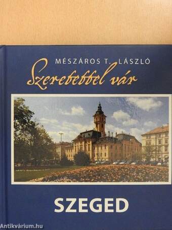 Szeretettel vár Szeged 