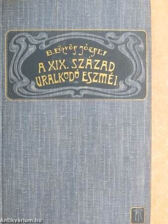 A XIX. század uralkodó eszméinek befolyása az álladalomra I-III.