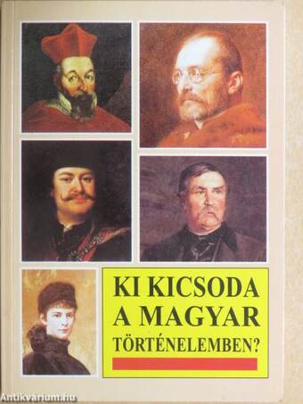 Ki kicsoda a magyar történelemben?