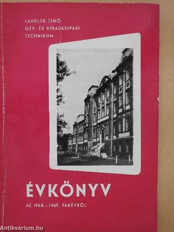 Landler Jenő Gép- és Híradásipari Technikum Évkönyv az 1968-1969. tanévről