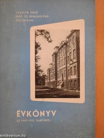 Landler Jenő Gép- és Híradásipari Technikum Évkönyv az 1969-1970. tanévről