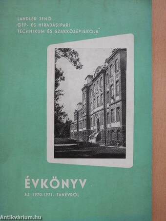 Landler Jenő Gép- és Híradásipari Technikum és Szakközépiskola Évkönyv az 1970-1971. tanévről