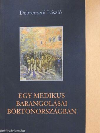 Egy medikus barangolásai börtönországban