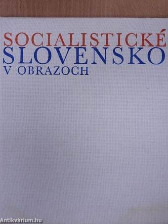 Socialistické Slovensko v obrazoch