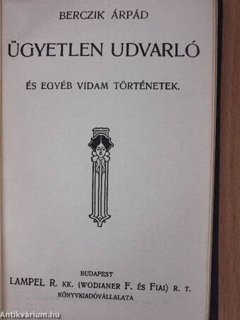 Irói arczképek II./Ügyetlen udvarló/A fiatalok/A tengerfenék titkaiból/A tenger asszonya/Legendák/História egy Árgirus nevü királyfiról és egy tündér szűz leányról/Irók és Kritikusok, olvasok és gondolkozók/Szegény ember dolga...