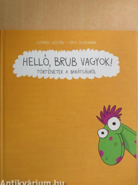 Helló, Brub vagyok!