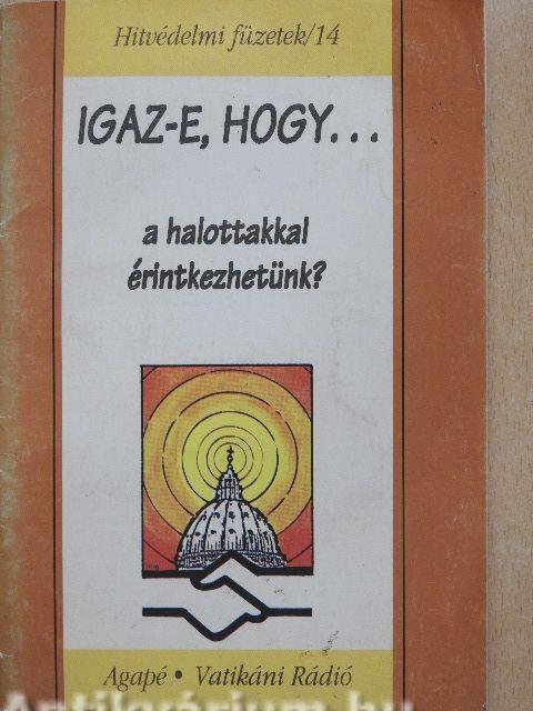 Igaz-e, hogy... a halottakkal érintkezhetünk?