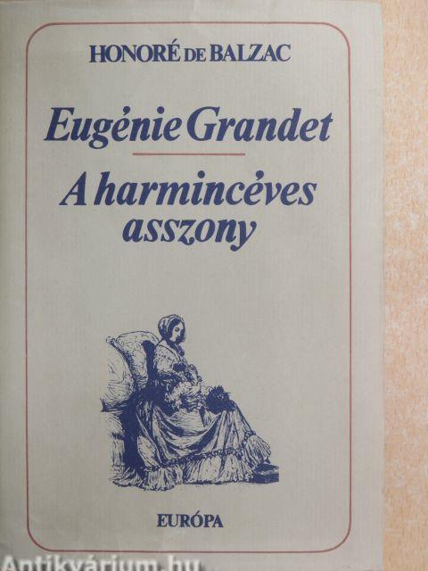 Eugénie Grandet/A harmincéves asszony