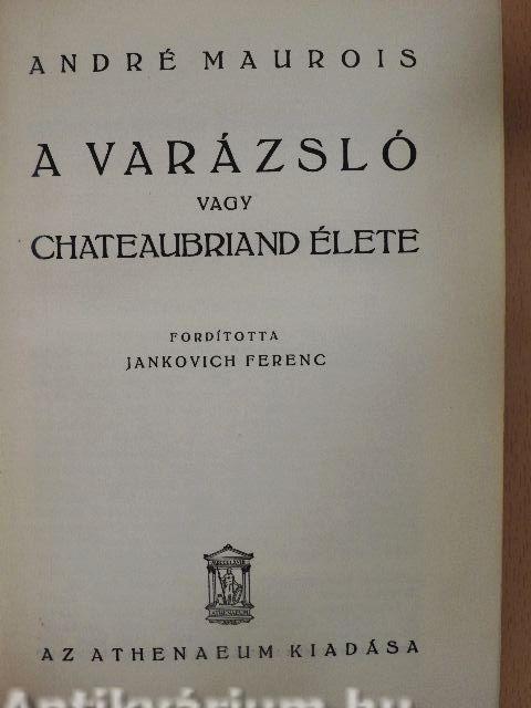 A varázsló vagy Chateaubriand élete