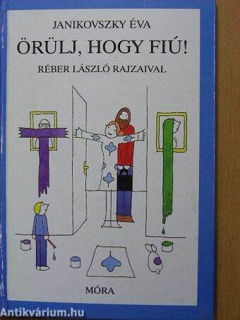 Örülj, hogy fiú!