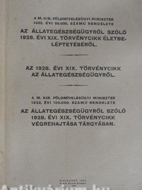 A m. kir. földmívelésügyi miniszter 1932. évi 99.000 számú rendelete az állategészségügyről szóló 1928. évi XIX. t.-c. életbeléptetéséről/Az 1928. évi XIX. törvénycikk az állategészségügyről