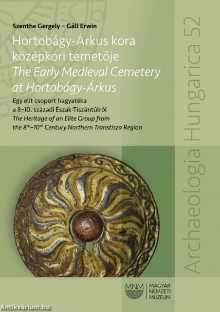 Hortobágy-Árkus kora középkori temetője - The Early Medieval Cemetery at Hortobágy-Árkus
