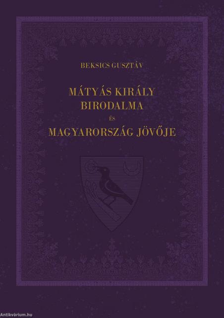 Mátyás király birodalma és Magyarország jövője