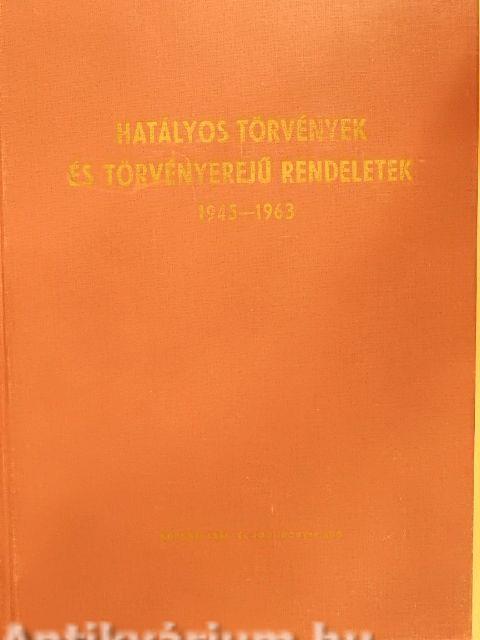 Hatályos törvények és törvényerejű rendeletek 1945-1963