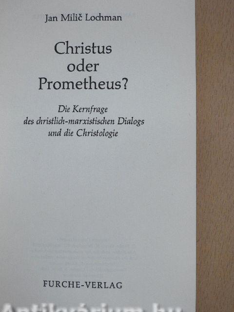 Christus oder Prometheus?