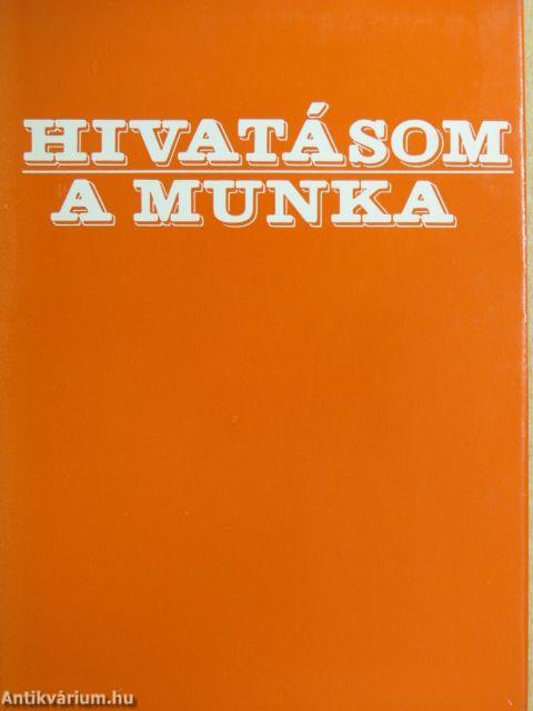 Hivatásom a munka