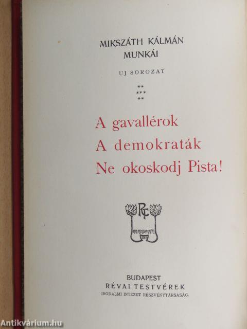 A gavallérok/A demokraták/Ne okoskodj Pista!