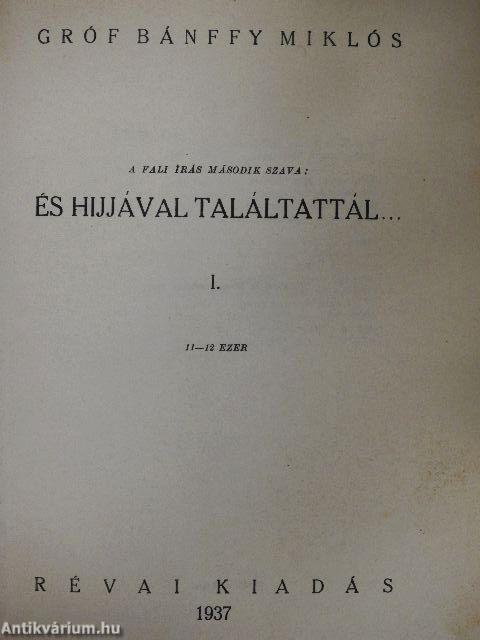 És hijjával találtattál... I-II.