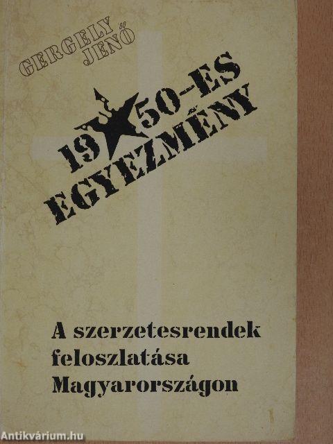 Az 1950-es egyezmény és a szerzetesrendek felszámolása Magyarországon