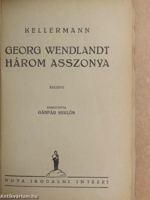 Georg Wendlandt három asszonya